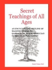 Secret Teachings of All Ages : An Encyclopedic Outline of Masonic, Hermetic, Qabbalistic and Rosicrucian Symbolical Philosophy - Book