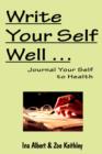 Write Your Self Well ... Journal Your Self to Health - Book