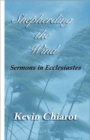 Shepherding the Wind : Sermons in Ecclesiastes - Book