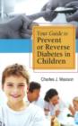 Your Guide to Prevent or Reverse Diabetes in Children - Book