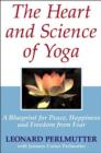 Heart & Science of Yoga : A Blueprint for Peace, Happiness & Freedom from Fear - Book