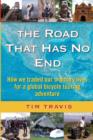 The Road That Has No End : How We Traded Our Ordinary Lives for a Global Bicycle Touring Adventure - Book