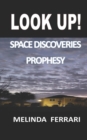 Look Up! : Space Discoveries Prophesy - Book