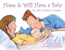 Hope & Will Have a Baby : The Gift of Embryo Donation - Book