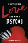 How to Find Love and Not a Psycho - Book