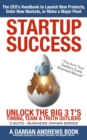 StartUp Success : Unlock the Big 3 T's - Timing, Team & Truth Outliers - eBook