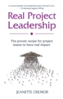 Real Project Leadership : The proven recipe for project teams to have real impact - eBook