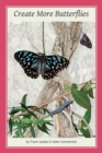Create More Butterflies : A Guide to 48 butterflies and their host-plants for South-east Queensland and Northern New South Wales - Book