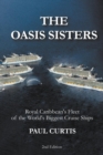 The Oasis Sisters : Royal Caribbean's Fleet of the World's Biggest Cruise Ships - Book