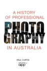 A History of Professional Photography in Australia - Book