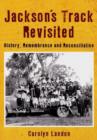 Jackson's Track Revisited : History Remembrance and Reconciliation - Book