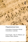Organizational Jazz : Extraordinary Performance through Extraordinary Leadership - Book
