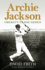 Archie Jackson : Cricket's Tragic Genius (Revised and Updated) - Book