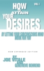 How to Attain Your Desires by Letting Your Subconscious Mind Work for You, Volume 1 - Book