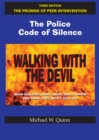 Walking With the Devil: The Police Code of Silence - The Promise of Peer Intervention : What Bad Cops Don't Want You to Know and Good Cops Won't Tell You. - Book