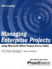 Managing Enterprise Projects : Using Microsoft Office Project Server 2003 - Book