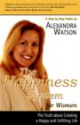 The Happiness System for Women, The Truth About Creating a Happy and Fulfilling Life - Book