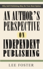 Author's Perspective on Independent Publishing: Why Self-Publishing May Be Your Best Option - eBook