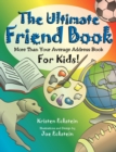The Ultimate Friend Book : More Than Your Average Address Book For Kids! - Book