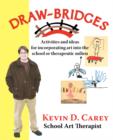 Draw-bridges : Activities and Ideas for Incorporating Art into the School or Therapeutic - Book