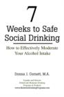 7 Weeks to Safe Social Drinking : How to Effectively Moderate Your Alcohol Intake - Book