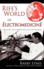 Rife's World of Electromedicine : The Story, the Corruption and the Promise - Book