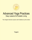 Advanced Yoga Practices - Easy Lessons for Ecstatic Living - Book