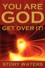 You Are God. Get Over It! - Book