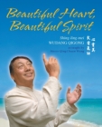 Beautiful Heart, Beautiful Spirit (Shing-ling-mei Wudang Qigong as Taught by Master Qing Chuan Wang) - Book