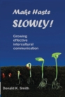 Make Haste SLOWLY! : Growing effective intercultural communication - Book