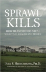 Sprawl Kills : How Blandburbs Steal Your Time, Health and Money - Book