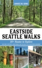 Eastside Seattle Walks : 20+ routes to explore nature, history, and public art in Seattle's eastern suburbs - eBook