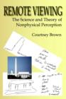Remote Viewing : The Science and Theory of Nonphysical Perception - Book