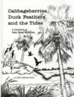 Cabbageberries, Duck Feathers & the Tides : A Collection of Palm Valley Memories - Book