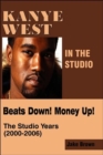 Kanye West in the Studio : Beats Down! Money Up! (2000-2006) - Book