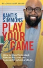 Play Your "A" Game : How to Stay Motivated, Remain Focused, and Succeed in School and life - Book