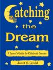 Catching the Dream : A Parent's Guide for Children's Dreams - Book