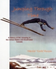 Jumping Through Time - A History of Ski Jumping in the United States and Southwest Canada - Book