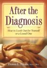 After the Diagnosis : How to Look Out for Yourself or a Loved One - Book