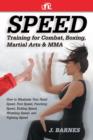 Speed Training for Combat, Boxing, Martial Arts, and Mma : How to Maximize Your Hand Speed, Foot Speed, Punching Speed, Kicking Speed, Wrestling Speed, - Book