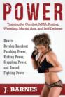 Power Training for Combat, Mma, Boxing, Wrestling, Martial Arts, and Self-Defense : How to Develop Knockout Punching Power, Kicking Power, Grappling Po - Book