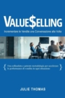 Valueselling : Incrementare le Vendite una Conversazione Alla Volta - Book