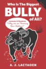 Who Is The Biggest Bully of All? : Lockouts and Mandates Why are we Harming Our Children ? - Book