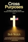 Cross Purposes : One Believer's Struggle to Reconcile the peace of Christ with the rage of the Far Right - Book