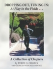 Dropping Out, Tuning In - at Play in the Fields ... : A Collection of Chapters - Book