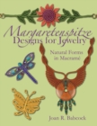 Margaretenspitze Designs for Jewelry : Natural Forms in Macrame - Book