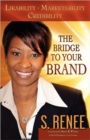The Bridge to Your Brand : Likability, Marketability, Credibility - Book