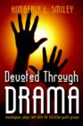 Devoted Through Drama : Monologues, Plays, and Skits for Christian Youth Groups - Book