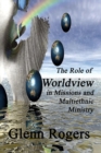 The Role of Worldview in Missions and Multiethnic Ministry - Book