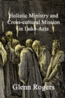 Holistic Ministry and Cross-cultural Mission in Luke-Acts - Book